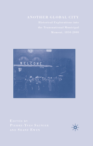 Another Global City: Historical Explorations into the Transnational Municipal Moment, 1850–2000