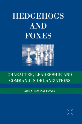 Hedgehogs and Foxes: Character, Leadership, and Command in Organizations