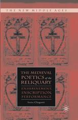 The Medieval Poetics of the Reliquary: Enshrinement, Inscription, Performance