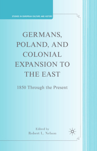 Germans, Poland, and Colonial Expansion to the East: 1850 Through the Present