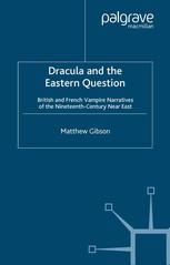 Dracula and the Eastern Question: British and French Vampire Narratives of the Nineteenth-Century Near East