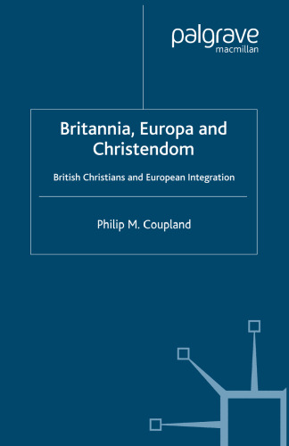 Britannia, Europa and Christendom: British Christians and European Integration