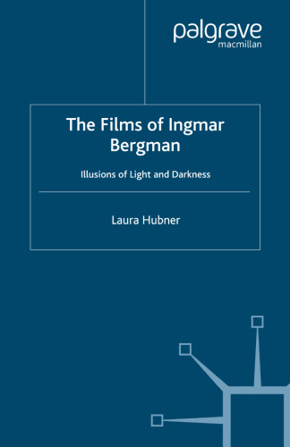 The Films of Ingmar Bergman: Illusions of Light and Darkness