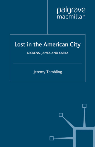 Lost in the American City: Dickens, James, and Kafka