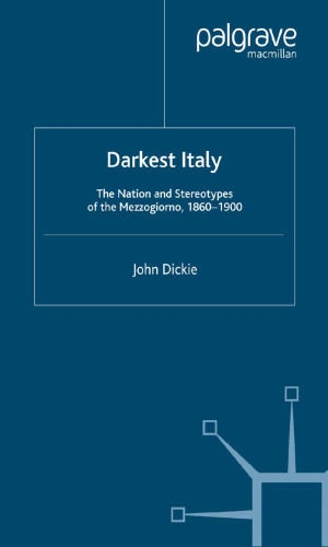 Darkest Italy: The Nation and Stereotypes of the Mezzogiorno, 1860–1900