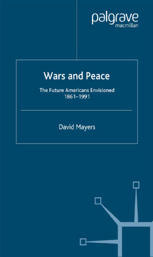 Wars and Peace: The Future Americans Envisioned 1861–1991