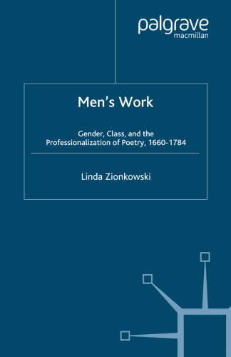 Men’s Work: Gender, Class, and the Professionalization of Poetry, 1660–1784