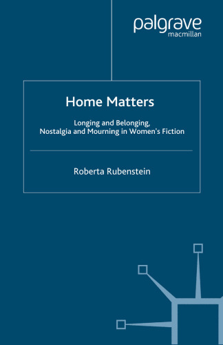 Home Matters: Longing and Belonging, Nostalgia and Mourning in Women’s Fiction