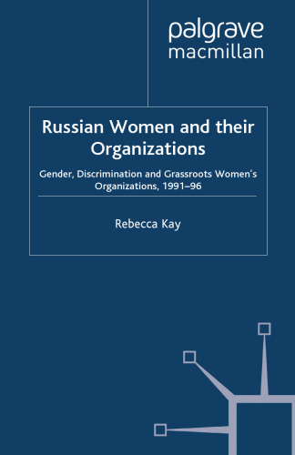 Russian Women and their Organizations: Gender, Discrimination and Grassroots Women’s Organizations, 1991–96