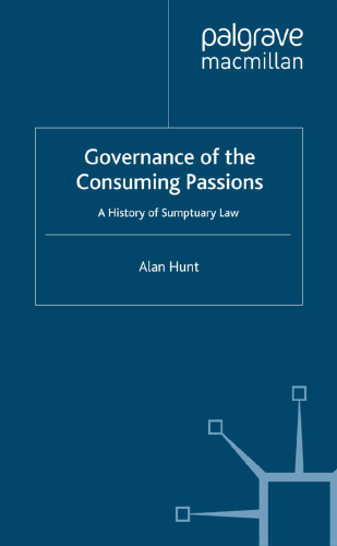 Governance of the Consuming Passions: A History of Sumptuary Law
