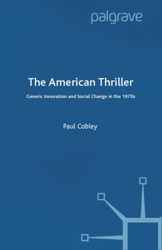 The American Thriller: Generic Innovation and Social Change in the 1970s