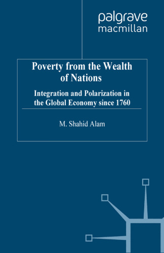 Poverty from the Wealth of Nations: Integration and Polarization in the Global Economy since 1760