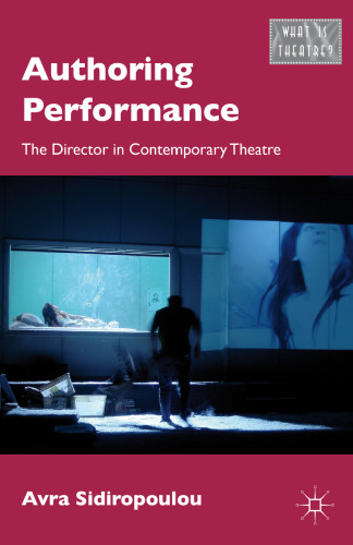 Authoring Performance: The Director in Contemporary Theatre
