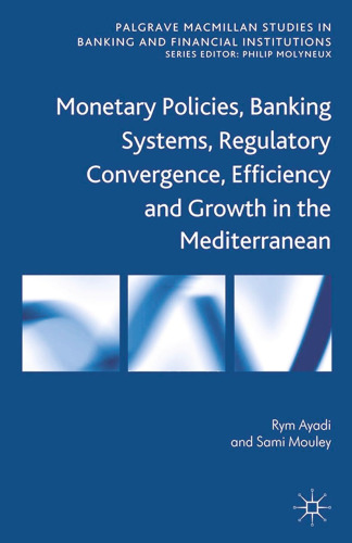 Monetary Policies, Banking Systems, Regulatory Convergence, Efficiency and Growth in the Mediterranean