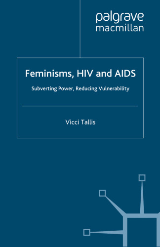 Feminisms, HIV and AIDS: Subverting Power, Reducing Vulnerability