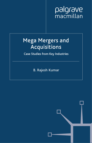 Mega Mergers and Acquisitions: Case Studies from Key Industries