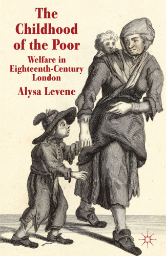 The Childhood of the Poor: Welfare in Eighteenth-Century London