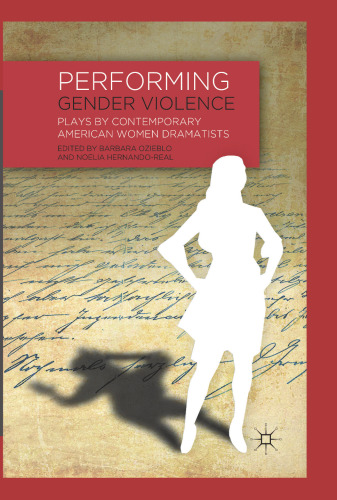 Performing Gender Violence: Plays by Contemporary American Women Dramatists
