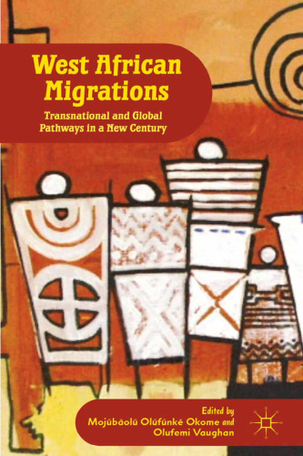 West African Migrations: Transnational and Global Pathways in a New Century