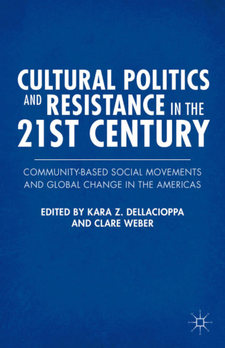 Cultural Politics and Resistance in the 21st Century: Community-Based Social Movements and Global Change in the Americas