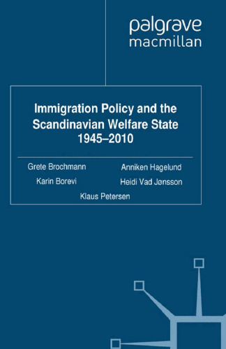 Immigration Policy and the Scandinavian Welfare State 1945–2010