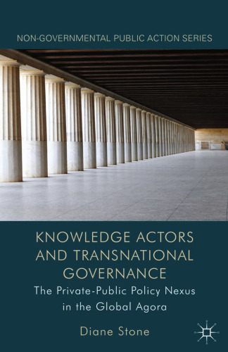 Knowledge Actors and Transnational Governance: The Private-Public Policy Nexus in the Global Agora