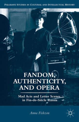 Fandom, Authenticity, and Opera: Mad Acts and Letter Scenes in Fin-de-Siècle Russia