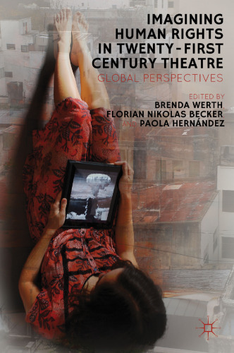 Imagining Human Rights in Twenty-First-Century Theater: Global Perspectives