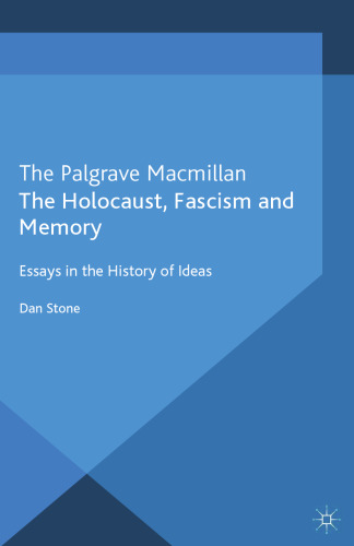 The Holocaust, Fascism and Memory: Essays in the History of Ideas