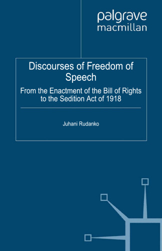 Discourses of Freedom of Speech: From the Enactment of the Bill of Rights to the Sedition Act of 1918