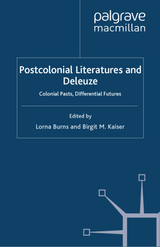 Postcolonial Literatures and Deleuze: Colonial Pasts, Differential Futures