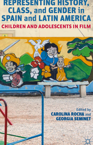 Representing History, Class, and Gender in Spain and Latin America: Children and Adolescents in Film