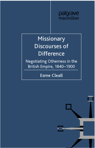 Missionary Discourses of Difference: Negotiating Otherness in the British Empire, 1840–1900