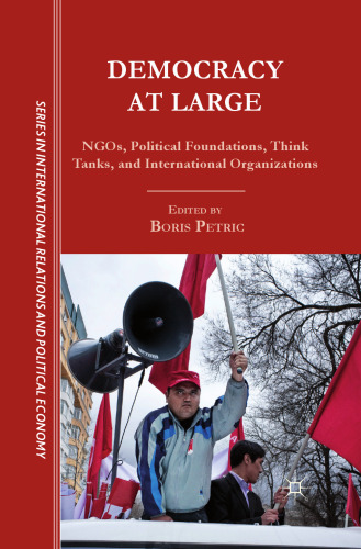 Democracy at Large: NGOs, Political Foundations, Think Tanks and International Organizations
