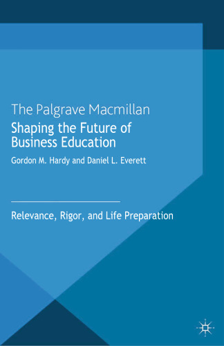 Shaping the Future of Business Education: Relevance, Rigor, and Life Preparation