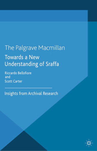 Towards a New Understanding of Sraffa: Insights from Archival Research