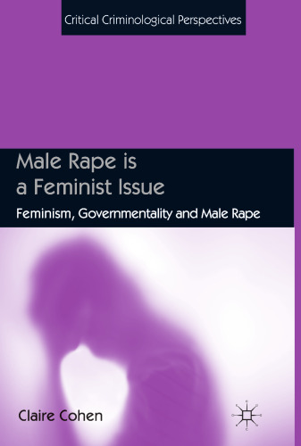 Male Rape is a Feminist Issue: Feminism, Governmentality and Male Rape
