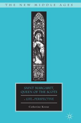 Saint Margaret, Queen of the Scots: A Life in Perspective