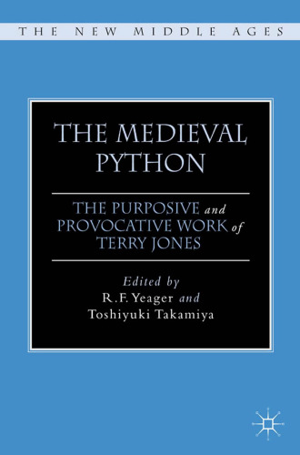 The Medieval Python: The Purposive and Provocative Work of Terry Jones