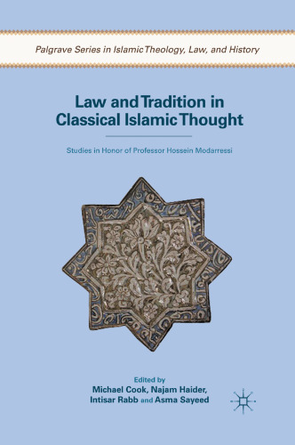 Law and Tradition in Classical Islamic Thought: Studies in Honor of Professor Hossein Modarressi