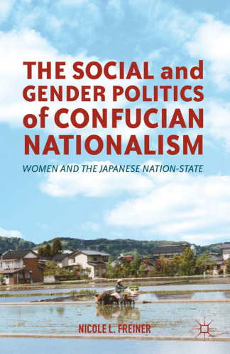 The Social and Gender Politics of Confucian Nationalism: Women and the Japanese Nation-State