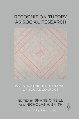 Recognition Theory as Social Research: Investigating the Dynamics of Social Conflict