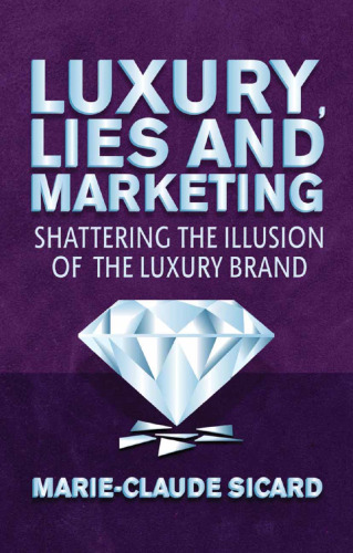 Luxury, Lies and Marketing: Shattering the Illusions of the Luxury Brand