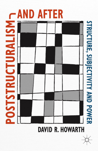 Poststructuralism and After: Structure, Subjectivity and Power