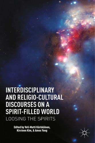 Interdisciplinary and Religio-Cultural Discourses on a Spirit-Filled World: Loosing the Spirits