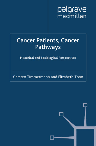 Cancer Patients, Cancer Pathways: Historical and Sociological Perspectives