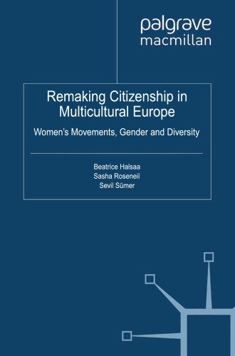 Remaking Citizenship in Multicultural Europe: Women’s Movements, Gender and Diversity