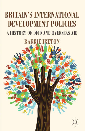 Britain’s International Development Policies: A History of DFID and Overseas Aid