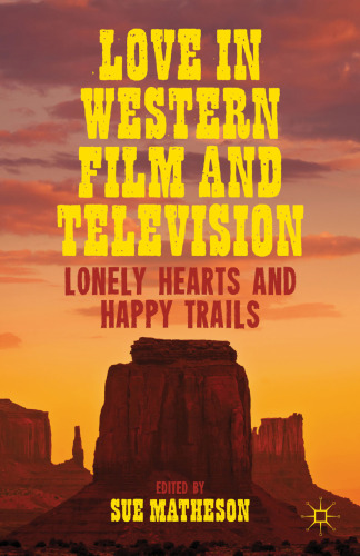 Love in Western Film and Television: Lonely Hearts and Happy Trails