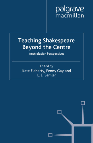 Teaching Shakespeare Beyond the Centre: Australasian Perspectives